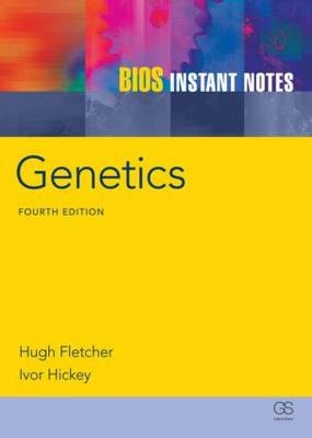 BIOS Instant Notes in Genetics -  Hugh Fletcher,  Ivor Hickey