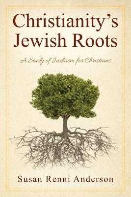 Christianity's Jewish Roots - Susan Renni Anderson