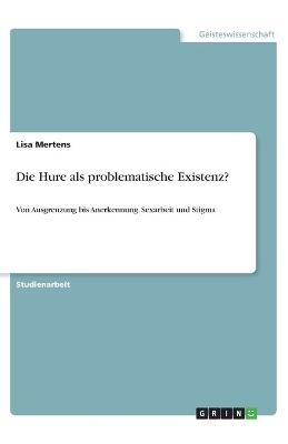 Die Hure als problematische Existenz? - Lisa Mertens