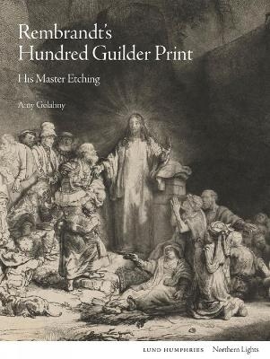 Rembrandt's Hundred Guilder Print - Amy Golahny
