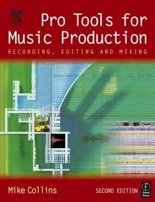 Pro Tools for Music Production -  Mike Collins