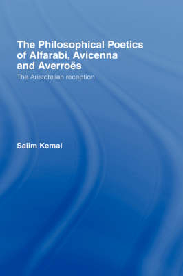 Philosophical Poetics of Alfarabi, Avicenna and Averroes -  Salim Kemal
