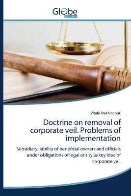 Doctrine on removal of corporate veil. Problems of implementation - Vitalii Makhinchuk