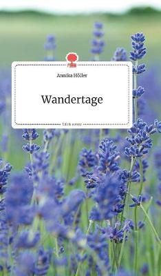 Wandertage. Life is a Story - story.one - Annika H&ouml;ller