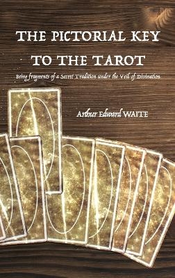 The Pictorial Key to the Tarot - Arthur Edward Waite