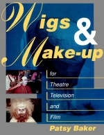 Wigs and Make-up for Theatre, TV and Film -  Patricia Baker