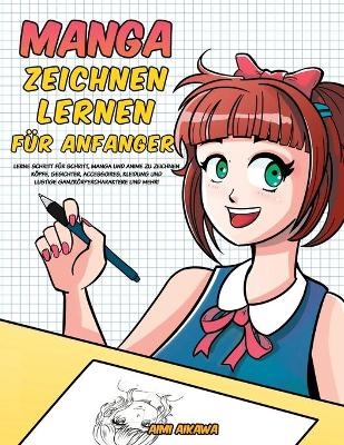 Manga zeichnen lernen f&uuml;r Anf&auml;nger - Aimi Aikawa