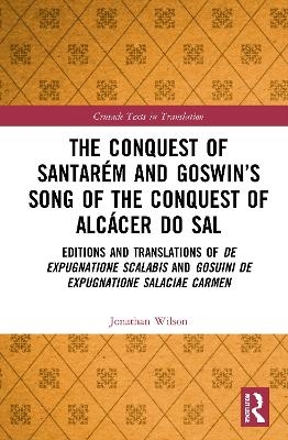 The Conquest of Santarém and Goswin’s Song of the Conquest of Alcácer do Sal