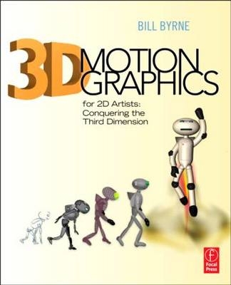 3D Motion Graphics for 2D Artists -  Bill Byrne