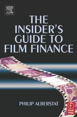 Insider's Guide to Film Finance -  Philip Alberstat