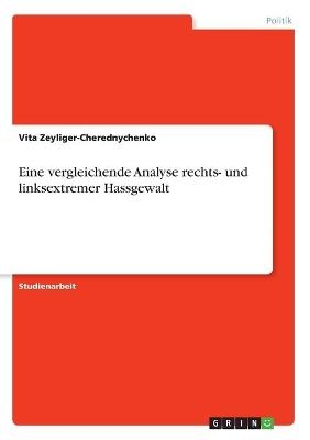 Eine vergleichende Analyse rechts- und linksextremer Hassgewalt - Vita Zeyliger-Cherednychenko