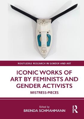 Iconic Works of Art by Feminists and Gender Activists - 