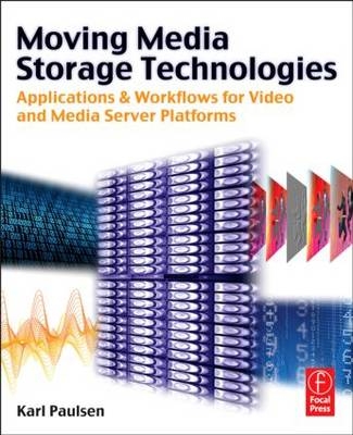 Moving Media Storage Technologies -  Karl Paulsen