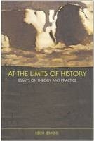 At the Limits of History -  Keith Jenkins