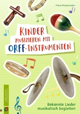 Kinder musizieren mit Orff-Instrumenten - Ortrud Wingberm&uuml;hle