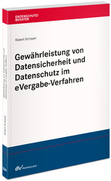 Gew&auml;hrleistung von Datensicherheit und Datenschutz im eVergabe-Verfahren - Robert Schippel
