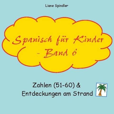 Spanisch f&uuml;r Kinder - Band 6 - Liane Spindler