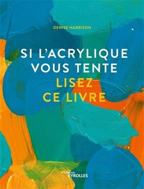 Si l'acrylique vous tente, lisez ce livre