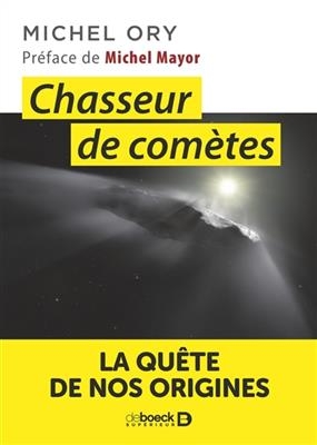 Chasseur de com&egrave;tes : la qu&ecirc;te de nos origines -  ORY MICHEL