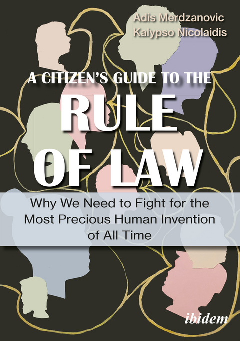 A Citizen&rsquo;s Guide to the Rule of Law - Adis Merdzanovic, Kalypso Nicolaidis