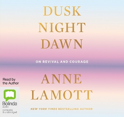 Dusk Night Dawn - Anne Lamott