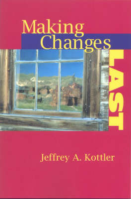 Making Changes Last -  Jeffrey A. Kottler