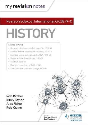 My Revision Notes: Pearson Edexcel International GCSE (9&ndash;1) History - Alec Fisher, Rob Quinn, Rob Bircher, Kirsty Taylor