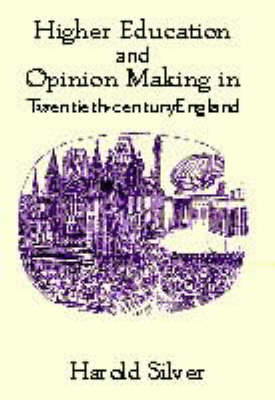 Higher Education and Policy-making in Twentieth-century England -  Harold Silver