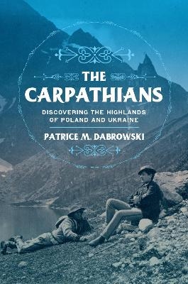 The Carpathians - Patrice M. Dabrowski