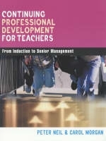 Continuing Professional Development for Teachers -  Carol Morgan,  Peter Neil