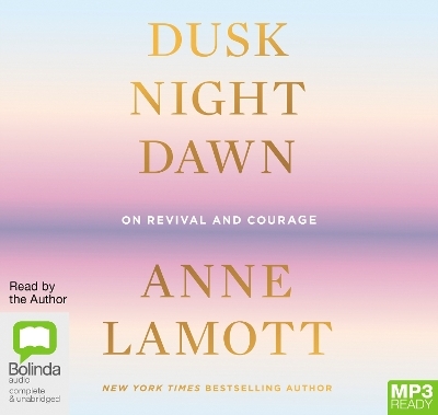 Dusk Night Dawn - Anne Lamott