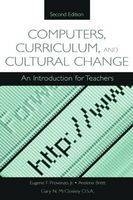 Computers, Curriculum, and Cultural Change -  Arlene Brett,  Jr. Eugene F. Provenzo,  Gary N. McCloskey