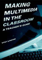 Making Multimedia in the Classroom -  Vivi Lachs