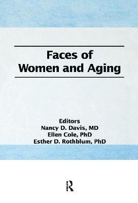 Faces of Women and Aging - Ellen Cole, Esther D Rothblum, Nancy C Davis