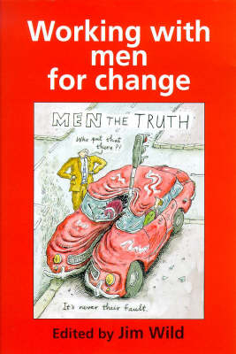 Working With Men For Change -  Jim Wild,  Jim Wild.