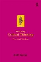 Teaching Critical Thinking -  bell hooks