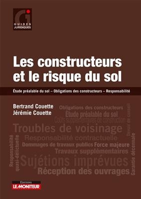 Les constructeurs et le risque du sol : &eacute;tude pr&eacute;alable du sol, obligations des constructeurs, responsabilit&eacute; -  Couette-b+couette-j