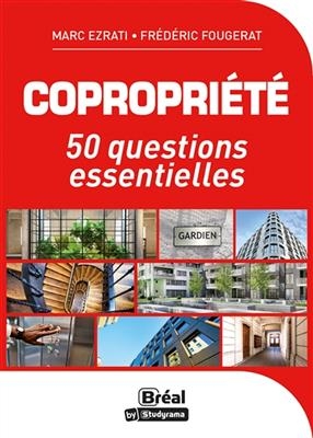 Copropri&eacute;t&eacute; : 50 questions essentielles - Fr&eacute;d&eacute;ric Fougerat, Marc O. Ezrati