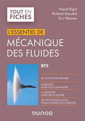 L'essentiel de m&eacute;canique des fluides : BTS - Pascal Bigot, Richard Mauduit, Eric Wenner
