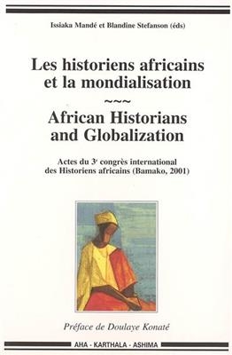 Les historiens africains et la mondialisation. African historians and globalization : actes du 3e Congrès internation...