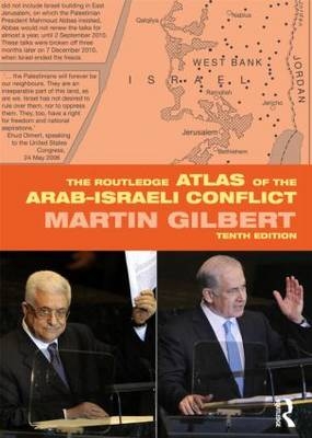 Routledge Atlas of the Arab-Israeli Conflict -  Martin Gilbert