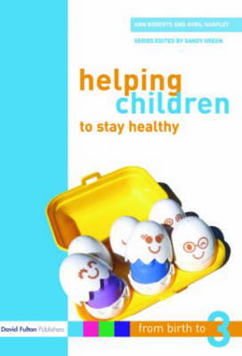 Helping Children to Stay Healthy -  Avril Harpley,  Ann Roberts