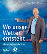 Wo unser Wetter entsteht - Sven Pl&ouml;ger, Rolf Schlenker