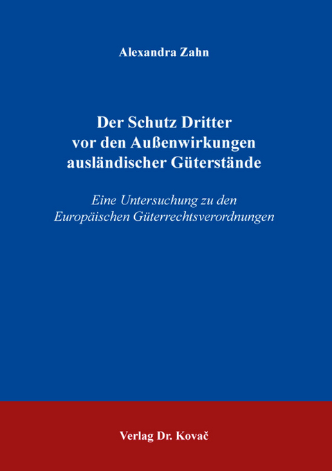 Der Schutz Dritter vor den Au&szlig;enwirkungen ausl&auml;ndischer G&uuml;terst&auml;nde - Alexandra Zahn