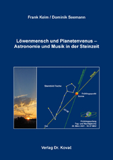 L&ouml;wenmensch und Planetenvenus &ndash; Astronomie und Musik in der Steinzeit - Frank Keim, Dominik Seemann