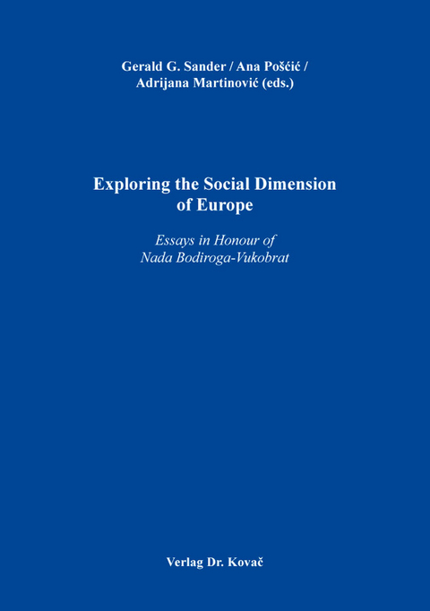 Exploring the Social Dimension of Europe - Gerald G. Sander, Ana Po&scaron;ćić, Adrijana Martinović