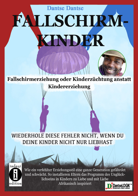 Fallschirmkinder. Fallschirmerziehung oder Kinderz&uuml;chtung anstatt Kindererziehung. - Dantse Dantse