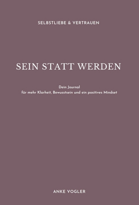 SEIN STATT WERDEN - Anke Vogler