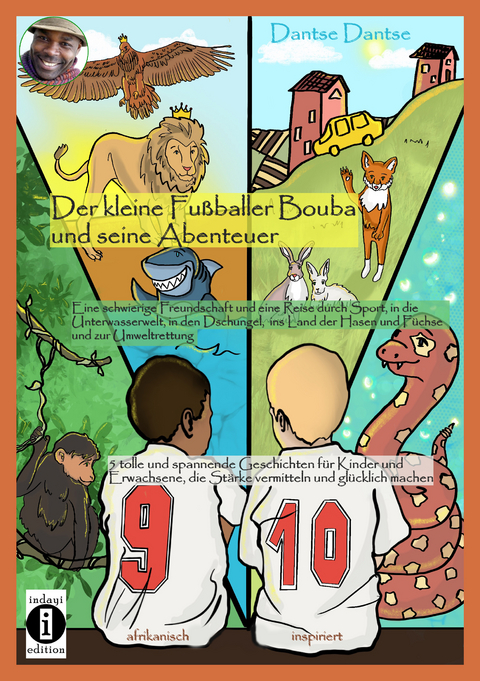 Der kleine Fu&szlig;baller Bouba und seine Abenteuer. Eine Reise durch die Unterwasserwelt, in den Dschungel, das Reich der Tiere und ins Land der Hasen und F&uuml;chse - Dantse Dantse