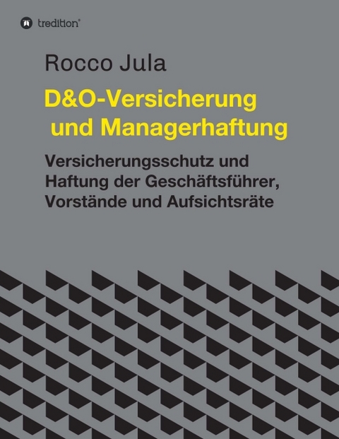D&O &ndash; Versicherung und Managerhaftung - Dr. Rocco Jula